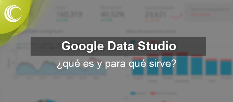 Google Data Studio Qu Es Y Para Qu Sirve